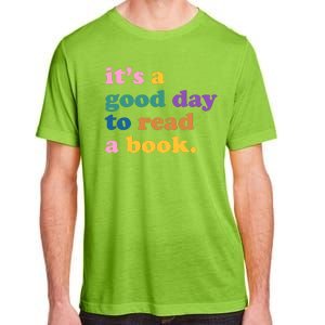 Its A Good Day To Read A Book Colorful Adult ChromaSoft Performance T-Shirt