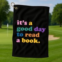 Its A Good Day To Read A Book Colorful Golf Towel