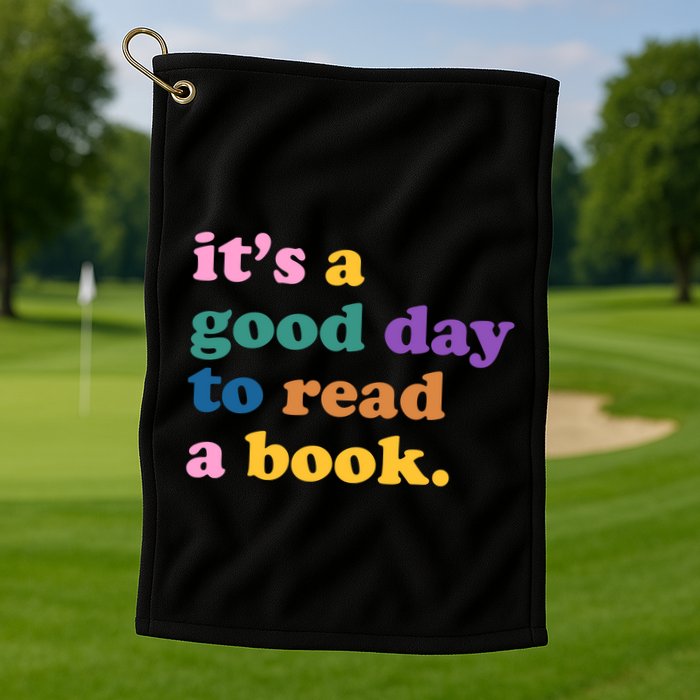 Its A Good Day To Read A Book Colorful Golf Towel