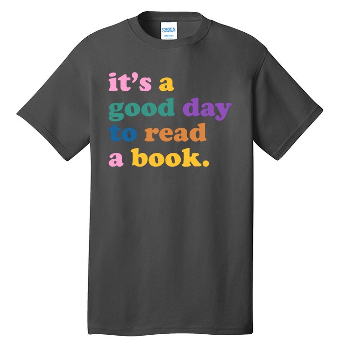 Its A Good Day To Read A Book Colorful Tall T-Shirt