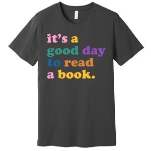 Its A Good Day To Read A Book Colorful Premium T-Shirt