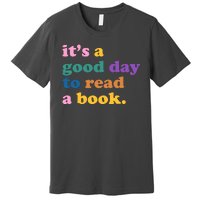 Its A Good Day To Read A Book Colorful Premium T-Shirt