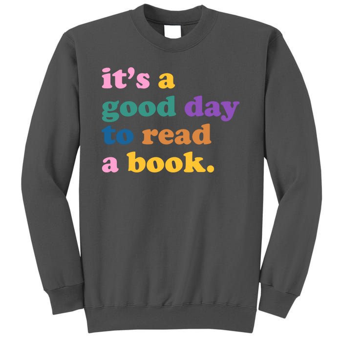 Its A Good Day To Read A Book Colorful Tall Sweatshirt