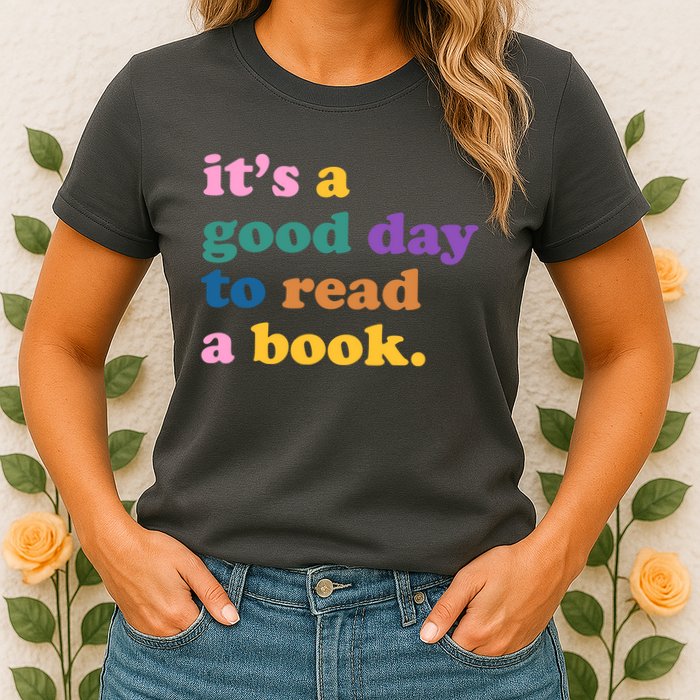 Its A Good Day To Read A Book Colorful Womens T-Shirt