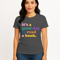 Its A Good Day To Read A Book Colorful Womens T-Shirt