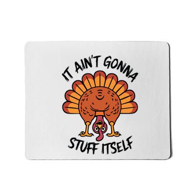 It AinT Gonna Stuff Itself Mousepad