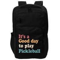 ItS A Good Days To Play Pickleball Lover Paddleball Sports Cool Gift Impact Tech Backpack