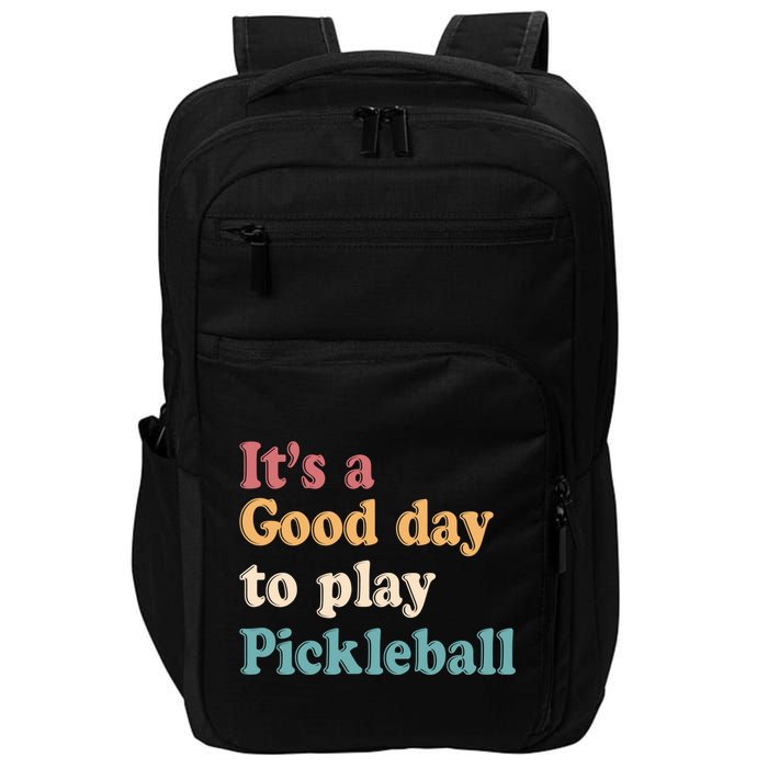 ItS A Good Days To Play Pickleball Lover Paddleball Sports Cool Gift Impact Tech Backpack