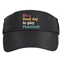 ItS A Good Days To Play Pickleball Lover Paddleball Sports Cool Gift Adult Drive Performance Visor