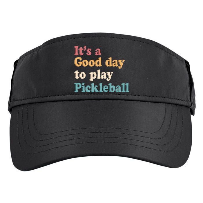 ItS A Good Days To Play Pickleball Lover Paddleball Sports Cool Gift Adult Drive Performance Visor