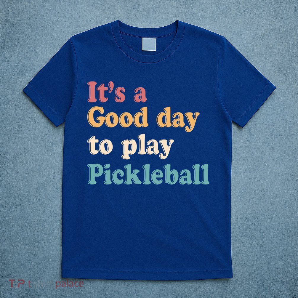 ItS A Good Days To Play Pickleball Lover Paddleball Sports Cool Gift T-Shirt
