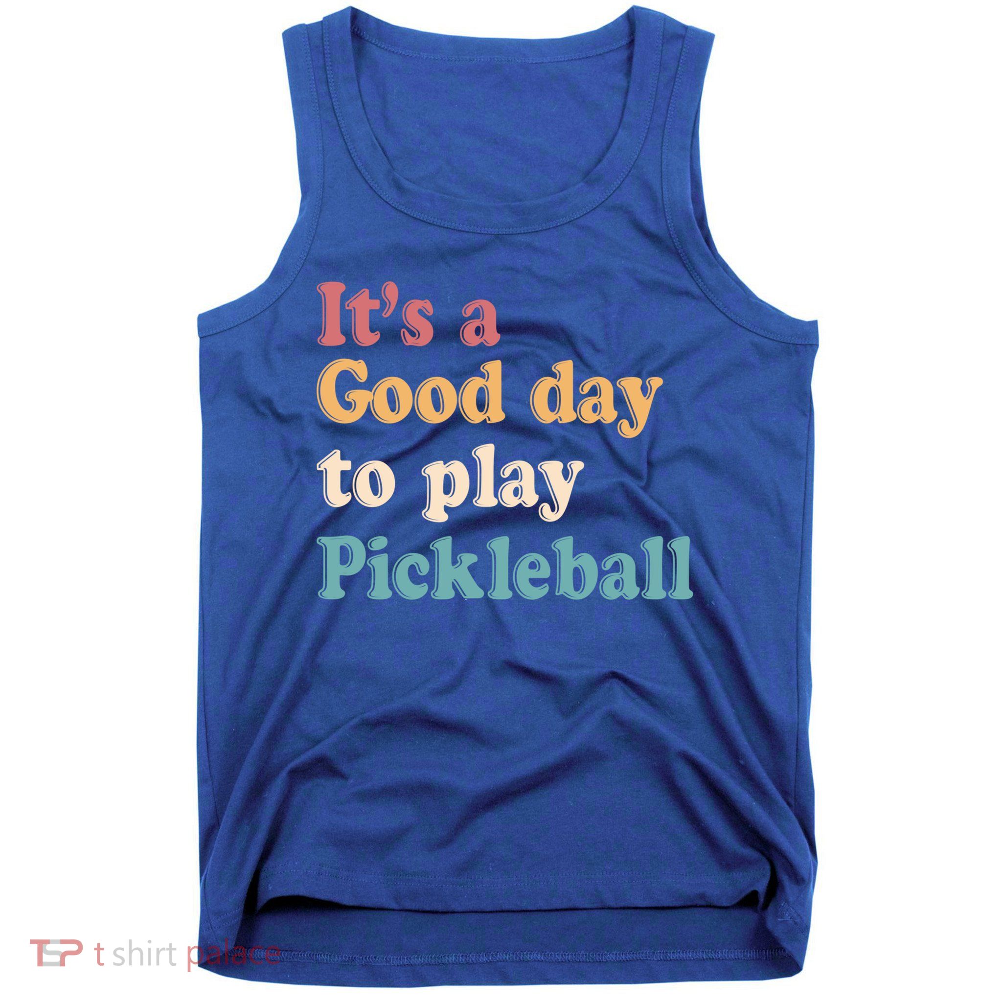 ItS A Good Days To Play Pickleball Lover Paddleball Sports Cool Gift Tank Top