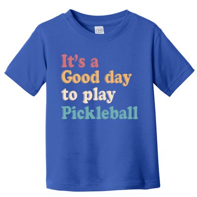ItS A Good Days To Play Pickleball Lover Paddleball Sports Cool Gift Toddler T-Shirt