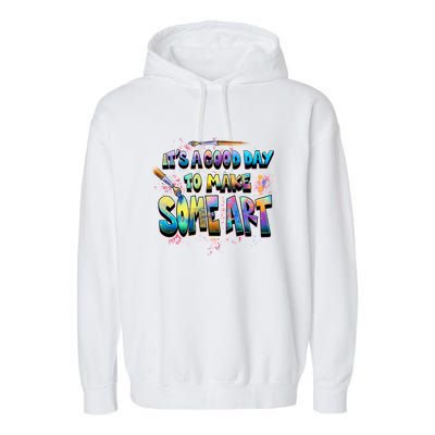 It's A Good Day To Make Some Art Cool Drawing Art Gift Garment-Dyed Fleece Hoodie