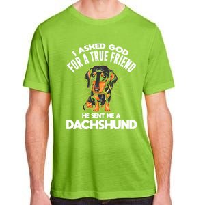 I Asked God For A True Friend Doxie Dad And Mom Dachshund Gift Adult ChromaSoft Performance T-Shirt