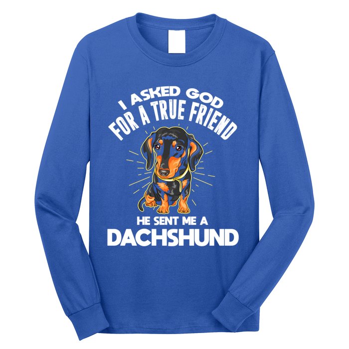 I Asked God For A True Friend Doxie Dad And Mom Dachshund Gift Long Sleeve Shirt