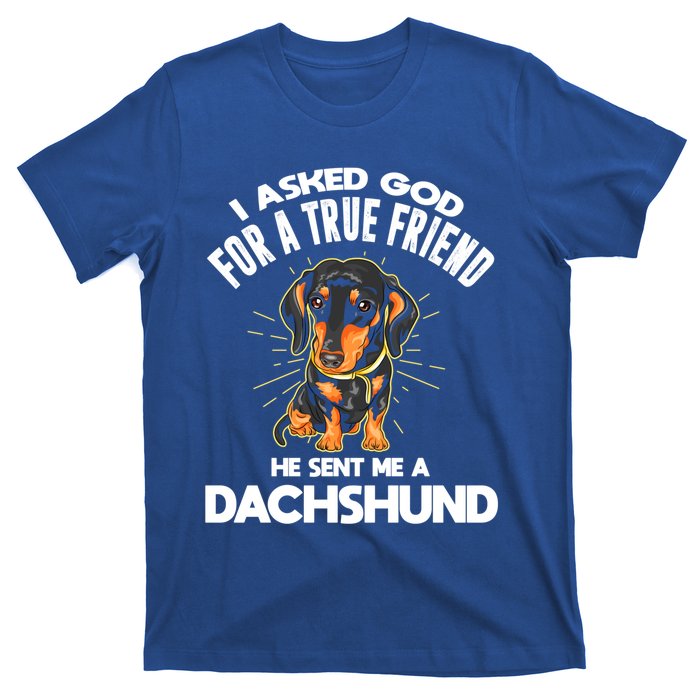 I Asked God For A True Friend Doxie Dad And Mom Dachshund Gift T-Shirt