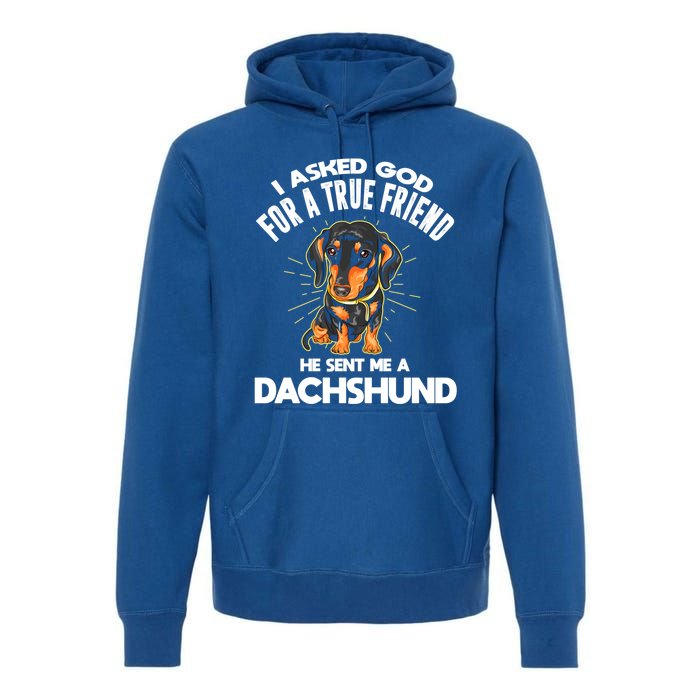 I Asked God For A True Friend Doxie Dad And Mom Dachshund Gift Premium Hoodie