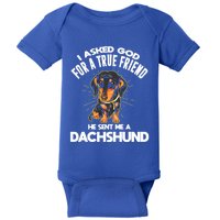 I Asked God For A True Friend Doxie Dad And Mom Dachshund Gift Baby Bodysuit