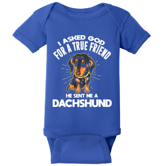 I Asked God For A True Friend Doxie Dad And Mom Dachshund Gift Baby Bodysuit