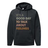 ItS A Good Day To Talk About Feelings Funny Mental Health Performance Fleece Hoodie