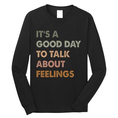 ItS A Good Day To Talk About Feelings Funny Mental Health Long Sleeve Shirt