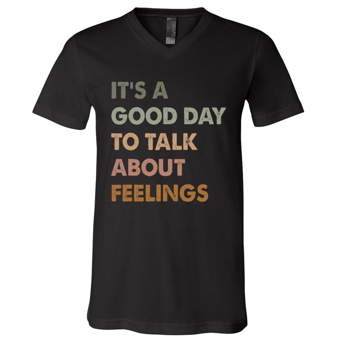 ItS A Good Day To Talk About Feelings Funny Mental Health V-Neck T-Shirt