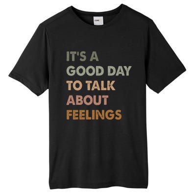 ItS A Good Day To Talk About Feelings Funny Mental Health Tall Fusion ChromaSoft Performance T-Shirt