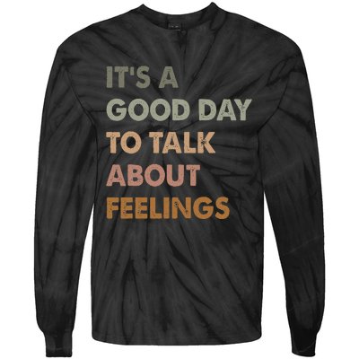 ItS A Good Day To Talk About Feelings Funny Mental Health Tie-Dye Long Sleeve Shirt