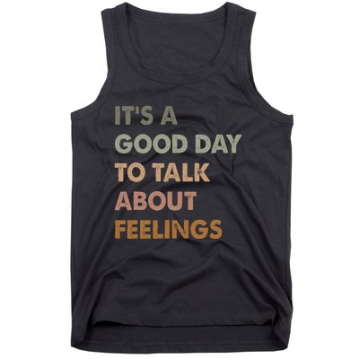 ItS A Good Day To Talk About Feelings Funny Mental Health Tank Top