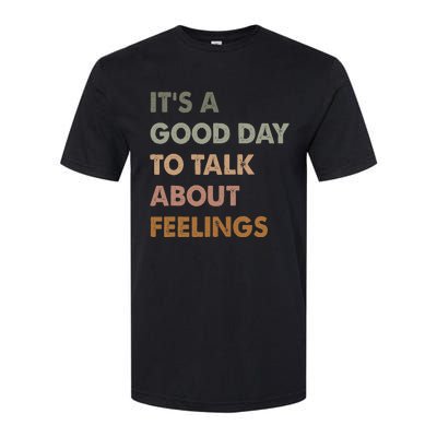 ItS A Good Day To Talk About Feelings Funny Mental Health Softstyle® CVC T-Shirt