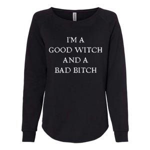 I'm A Good Witch And A Bad Bitch Gift Womens California Wash Sweatshirt