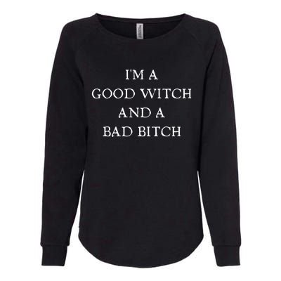 I'm A Good Witch And A Bad Bitch Gift Womens California Wash Sweatshirt