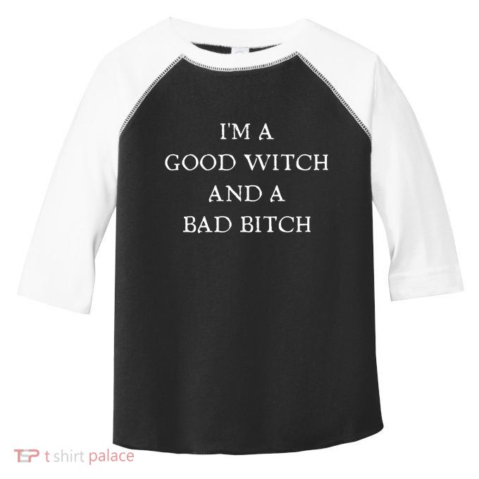 I'm A Good Witch And A Bad Bitch Gift Toddler Fine Jersey T-Shirt
