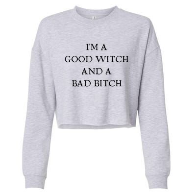 I'm A Good Witch And A Bad Bitch Gift Cropped Pullover Crew