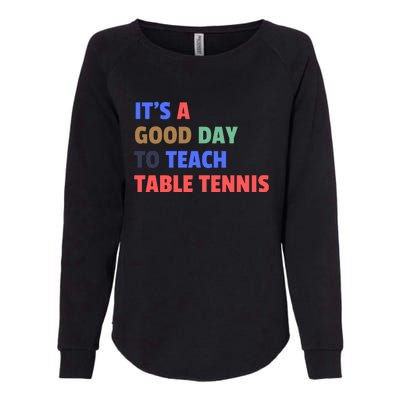 It's A Good Day To Teach Table Tennis Coach Womens California Wash Sweatshirt