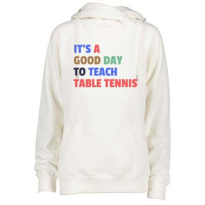 It's A Good Day To Teach Table Tennis Coach Womens Funnel Neck Pullover Hood