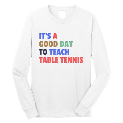 It's A Good Day To Teach Table Tennis Coach Long Sleeve Shirt