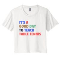 It's A Good Day To Teach Table Tennis Coach Women's Crop Top Tee