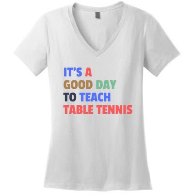 It's A Good Day To Teach Table Tennis Coach Women's V-Neck T-Shirt