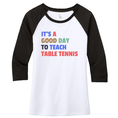 It's A Good Day To Teach Table Tennis Coach Women's Tri-Blend 3/4-Sleeve Raglan Shirt