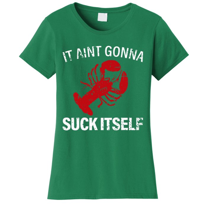 It Aint Gonna Suck Itself Funny Crawfish Mudbugs Crustacean Women's T-Shirt