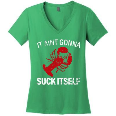 It Aint Gonna Suck Itself Funny Crawfish Mudbugs Crustacean Women's V-Neck T-Shirt