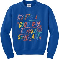 ItS A Good Day To Make Some Art Artist Teacher Kids Sweatshirt