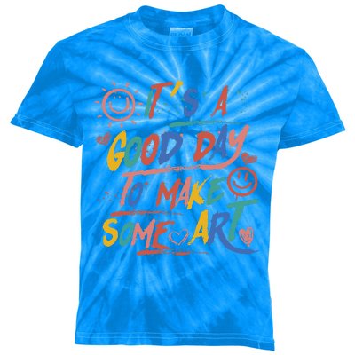 ItS A Good Day To Make Some Art Artist Teacher Kids Tie-Dye T-Shirt