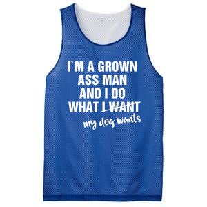 Im A Grown Ass And I Do What My Dog Wants Funny Gift Mesh Reversible Basketball Jersey Tank