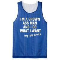 Im A Grown Ass And I Do What My Dog Wants Funny Gift Mesh Reversible Basketball Jersey Tank