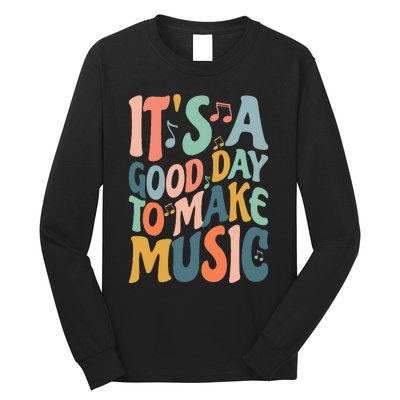 ItS A Good Day To Make Music Musician Band Music Teacher Long Sleeve Shirt