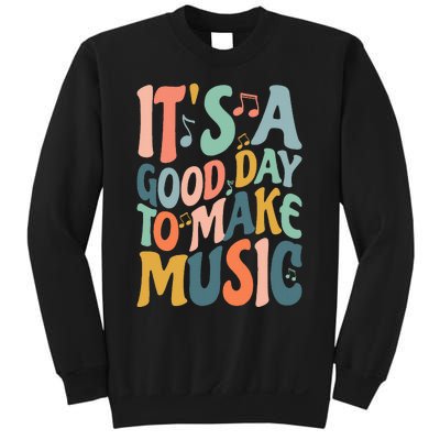 ItS A Good Day To Make Music Musician Band Music Teacher Sweatshirt