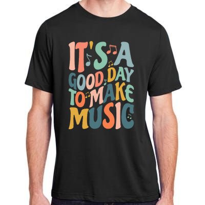 ItS A Good Day To Make Music Musician Band Music Teacher Adult ChromaSoft Performance T-Shirt